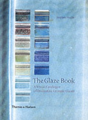 The Glaze Book: A Visual Catalogue of Decorative Ceramic Glazes