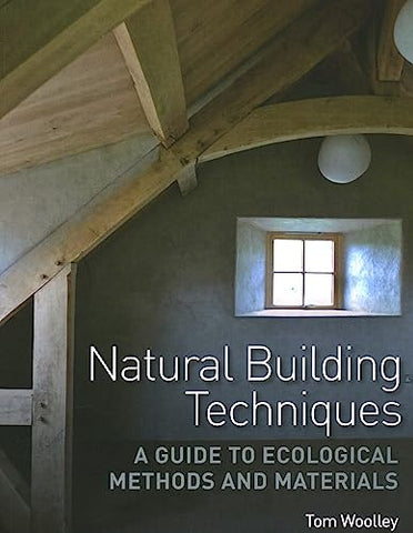 Natural Building Techniques: A Guide to Ecological Methods and Materials