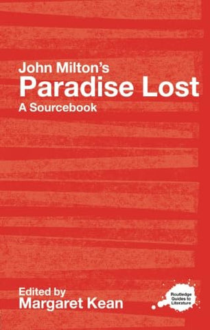 John Milton's Paradise Lost: A Routledge Study Guide and Sourcebook (Routledge Guides to Literature)