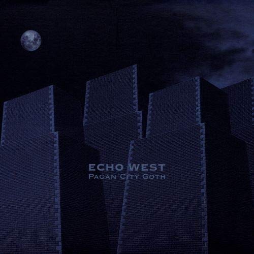 "Album cover featuring dark blue cityscape with full moon and 'Echo West Pagan City Goth' text."