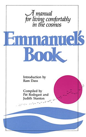 Emmanuel's Book: A Manual for Living Comfortably in the Cosmos: Bk. 1