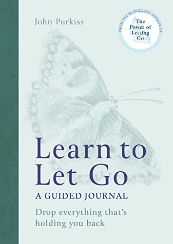 Learn to Let Go: A Guided Journal: Drop everything that's holding you back