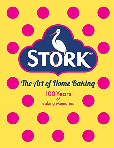 Stork: The Art of Home Baking: 100 Years of Baking Memories