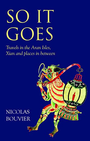 So It Goes: Travels in the Aran Isles, Xian and places in between (Eland Original)