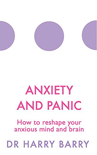 Anxiety and Panic: How to reshape your anxious mind and brain (The Flag Series)