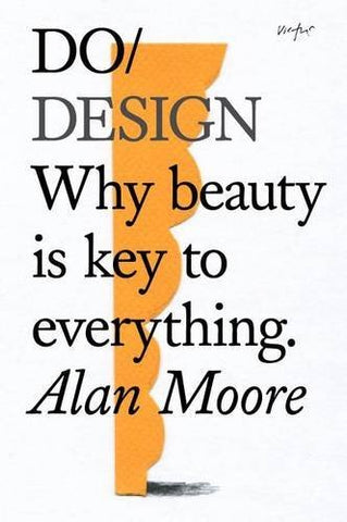 Do Design: Why Beauty is Key to Everything (Do Books)