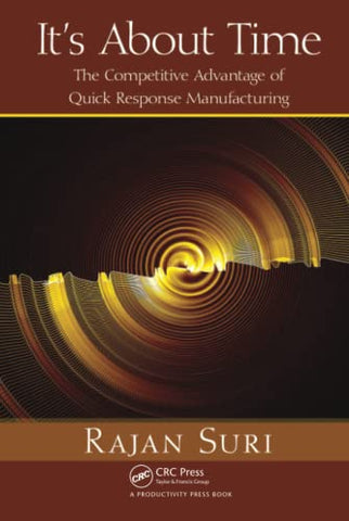 It's About Time: The Competitive Advantage of Quick Response Manufacturing