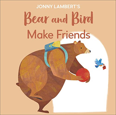 Jonny Lamberts Bear and Bird Make Frien