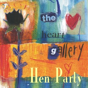 "Album cover with abstract painting, 'Hen Party' text, and 'the heart gallery' text."