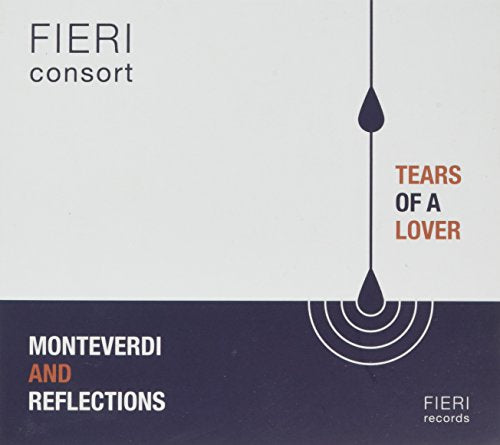 Fieri Consort - Tears of a Lover - Monteverdi and Reflections [CD]