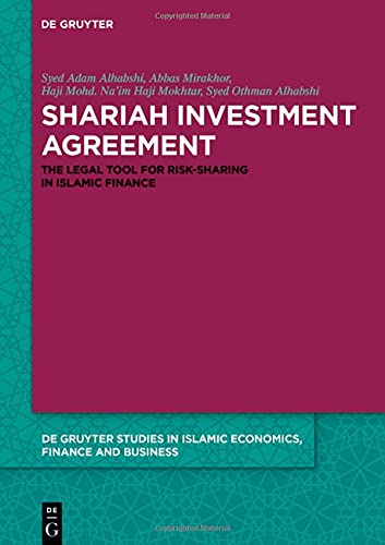 Shariah Investment Agreement: The Legal Tool for Risk-Sharing in Islamic Finance: 6 (De Gruyter Studies in Islamic Economics, Finance and Business, 6)