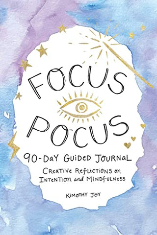Focus Pocus 90-Day Guided Journal: Creative Reflections for Intention and Mindfulness
