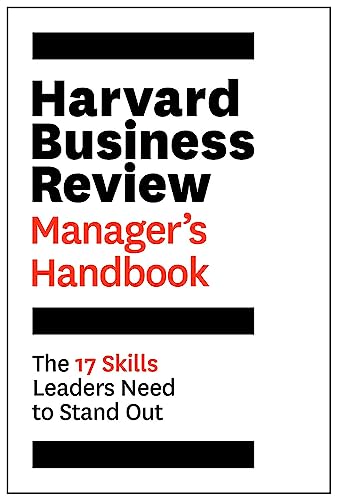 The Harvard Business Review Manager's Handbook: The 17 Skills Leaders Need to Stand Out (HBR Handbooks)
