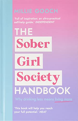 The Sober Girl Society Handbook: Why drinking less means living more