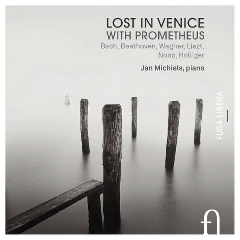 Jan Michiels - Lost In Venice With Prometheus- Bach; Beethoven; Wagner; Liszt; Nono; Holliger [CD]