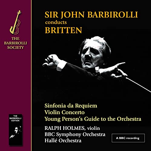 BBC SO, Halle Orchestra, Sir John Barbirolli, Ralph Holmes - Britten: Sinfonia da Requiem, Violin Concerto [CD]