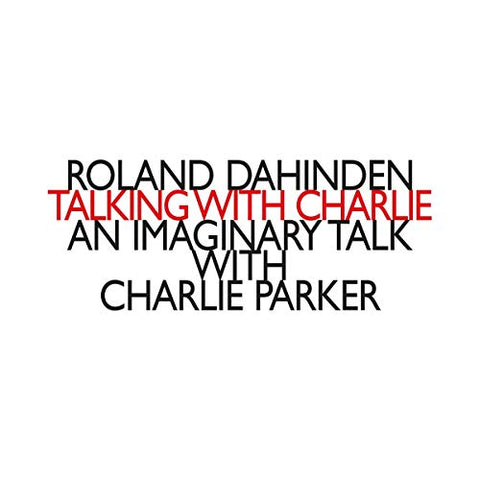Dario Calderone / Gareth Davi - Roland Dahinden: Talking With Charlie - An Imaginary Talk With Charlie Parker [CD]