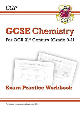 Grade 9-1 GCSE Chemistry: OCR 21st Century Exam Practice Workbook (CGP GCSE Chemistry 9-1 Revision)