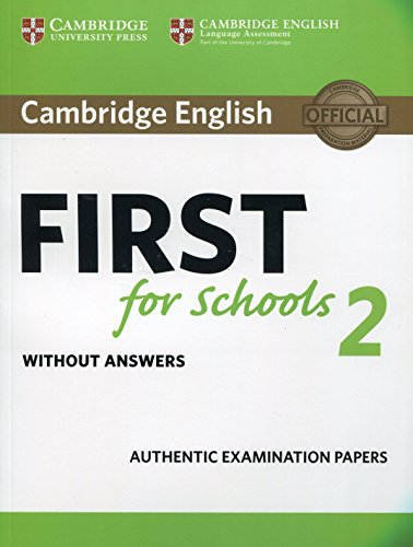 Cambridge English First for Schools 2 Student's Book without answers: Authentic Examination Papers (FCE Practice Tests)