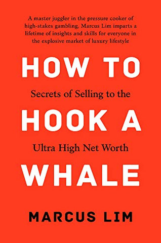 How to Hook a Whale: Secrets of Selling to the Ultra High Net Worth