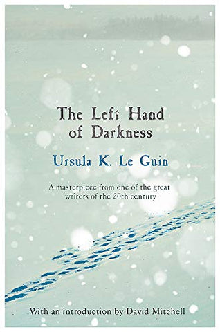 The Left Hand of Darkness (S.F. MASTERWORKS): Ursula K. Le Guin