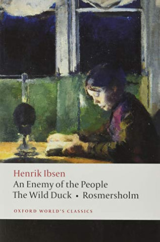 An Enemy of the People, The Wild Duck, Rosmersholm: WITH The Wild Duck (Oxford World's Classics)