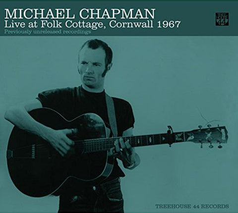 Michael Chapman - Live At Folk Cottage, Cornwall 1967 [CD]