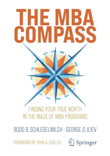 The MBA Compass: Finding Your True North in the Maze of MBA Programs