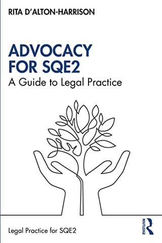 Advocacy for SQE2: A Guide to Legal Practice (The Skills of Legal Practice Series for SQE2)
