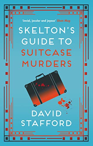 Skelton's Guide to Suitcase Murders: The sharp-witted historical whodunnit (Skelton's Casebook Book 2)