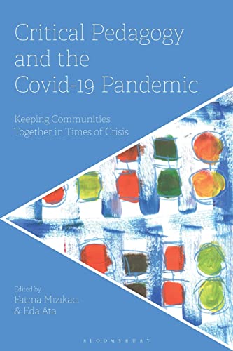 Critical Pedagogy and the Covid-19 Pandemic: Keeping Communities Together in Times of Crisis