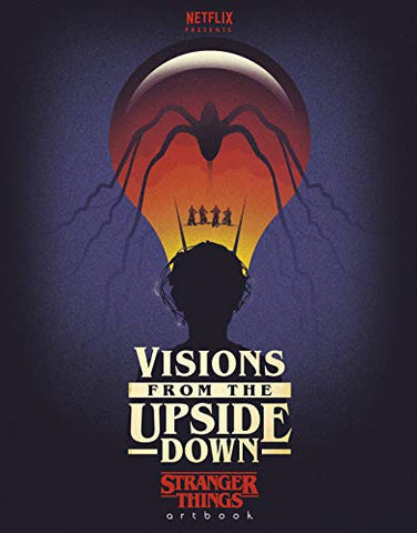 Visions from the Upside Down: A Stranger Things Art Book