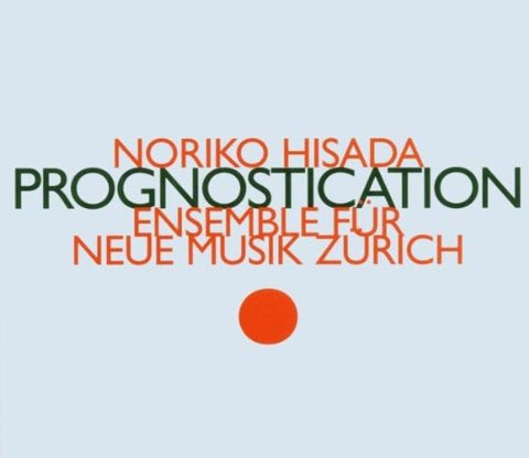 Ensemble Fur Neue Musik Zuri - Noriko Hisada: Prognostication [CD]