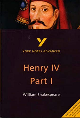 Henry IV Part I: everything you need to catch up, study and prepare for 2021 assessments and 2022 exams (York Notes Advanced)