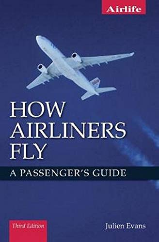 How Airliners Fly: A Passenger's Guide - Third Edition