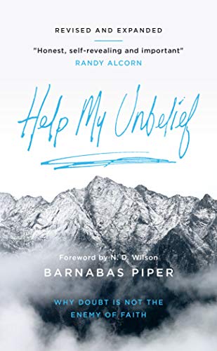 Help My Unbelief: Why Doubt is Not the Enemy of Faith