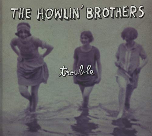 Howlin' Brothers (Th - Trouble [CD]