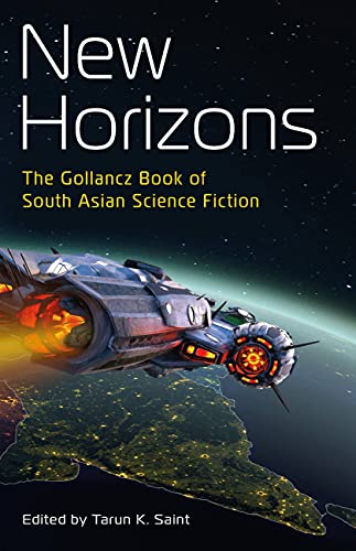 New Horizons: The Gollancz Book of South Asian Science Fiction
