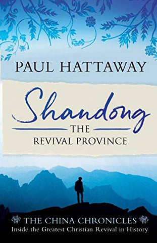 Shandong: The Revival Province. Inside the Largest Christian Revival in History (The China Chronicles)