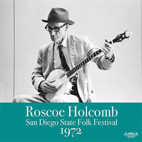 Roscoe Holcomb - San Diego State Folk Festival 1972 [CD]