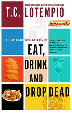Eat, Drink and Drop Dead: 1 (A Tiffany Austin Food Blogger Mystery)