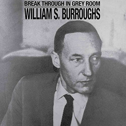 William S. Burroughs - BREAK THROUGH IN GREY ROOM  [VINYL]