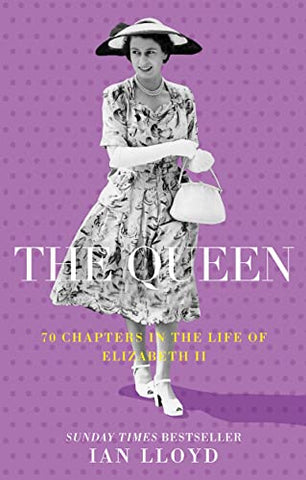 The Queen: 70 Chapters in the Life of Elizabeth II