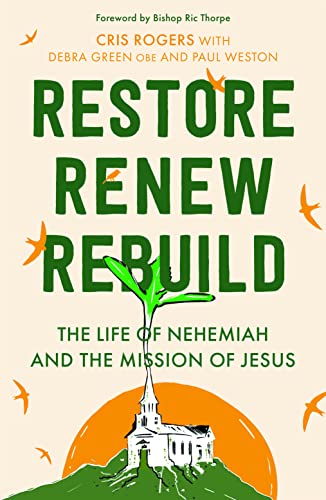 Restore, Renew, Rebuild: The life of Nehemiah and the mission of Jesus (Essential Christian)