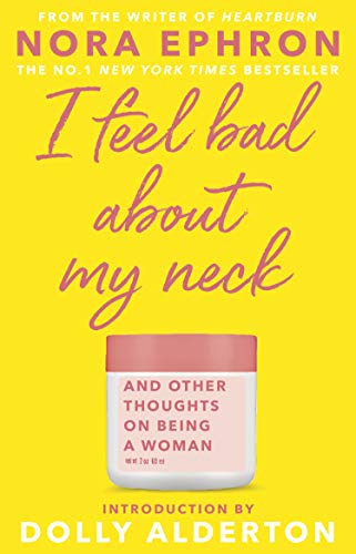 I Feel Bad About My Neck: with a new introduction from Dolly Alderton