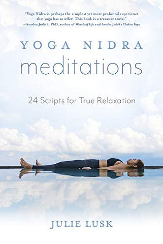 Yoga Nidra Meditations: 24 Scripts for True Relaxation