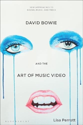 David Bowie and the Art of Music Video (New Approaches to Sound, Music, and Media)