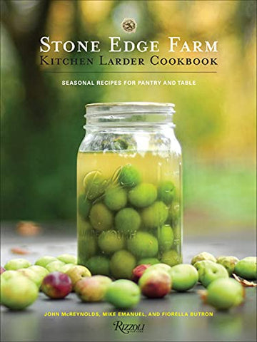 Stone Edge Farm Kitchen Larder Cookbook: Seasonal Recipes for Pantry and Table