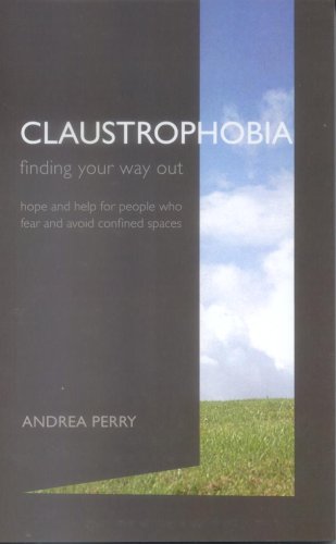 Claustrophobia: finding your way out. Hope and help for people who fear and avoid confined spaces