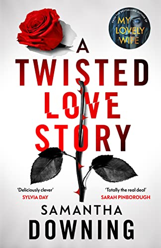 A Twisted Love Story: The deliciously dark and gripping new novel from the bestselling author of My Lovely Wife